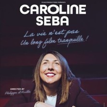 CAROLINE SEBA - LA VIE N'EST PAS UN LONG FILM TRANQUILLE