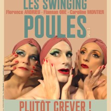 Plut&ocirc;t Crever ! Les Swinging Poules - Com&eacute;die Bastille, Paris