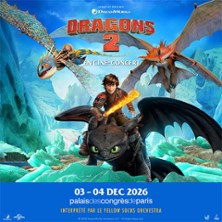 DRAGONS 2 EN CINE-CONCERT