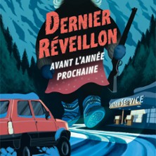 DERNIER REVEILLON AVANT L'ANNEE PROCHAINE