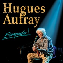 HUGUES AUFRAY Escapada !